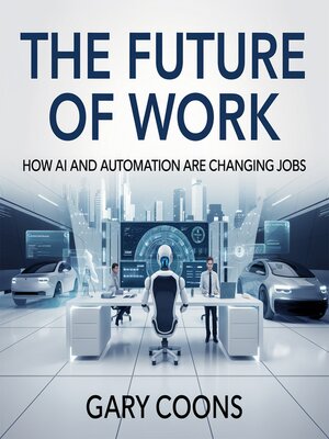 cover image of The Future of Work – How AI and Automation Are Changing Jobs